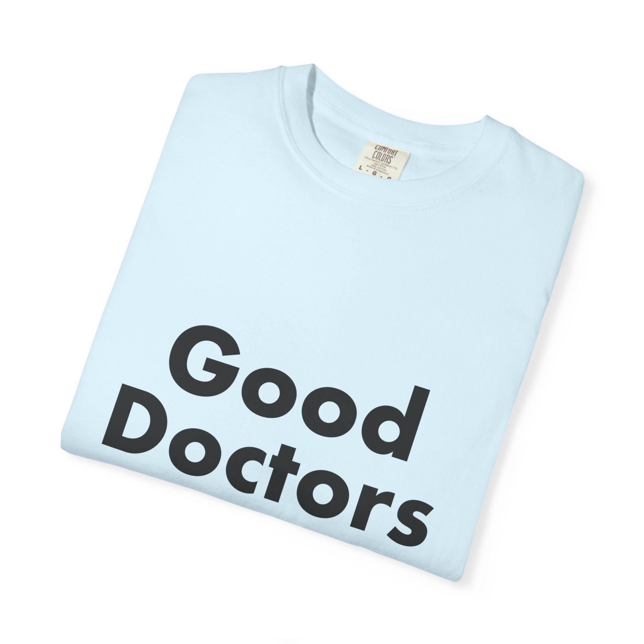 Good Doctors Listen to Patients — T-Shirt - Image 11