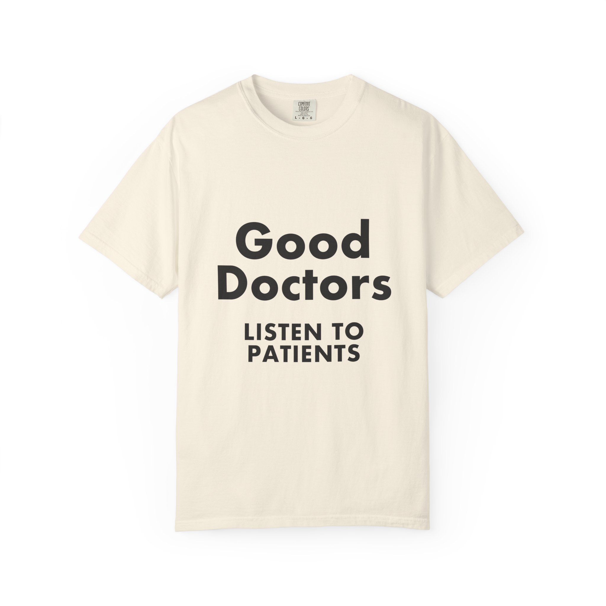 Good Doctors Listen to Patients — T-Shirt - Image 5