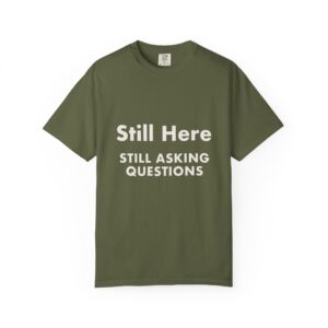 Still Here, Still Asking Questions