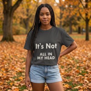 It's Not All In My Head