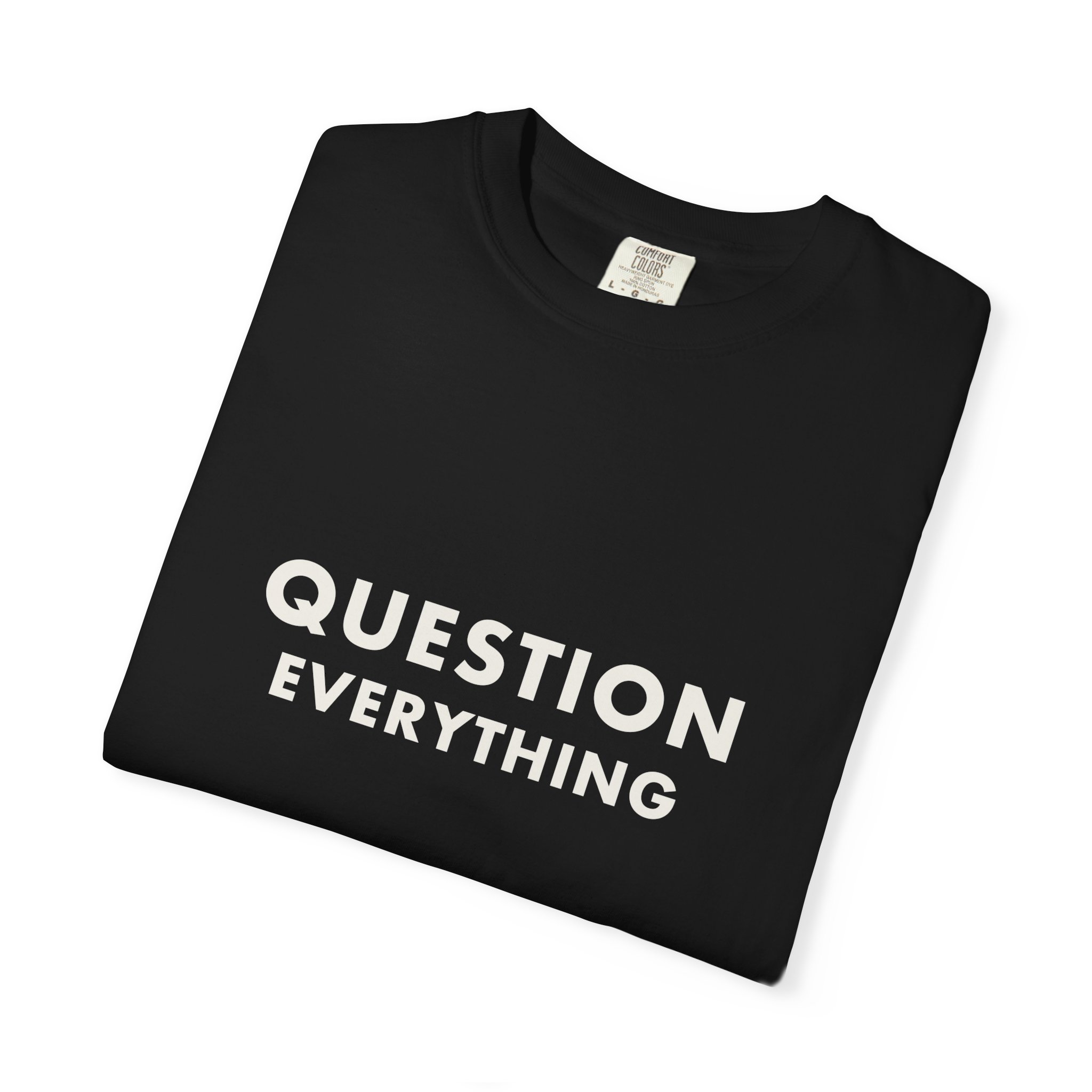 Question Everything — T-Shirt - Image 11
