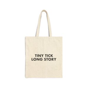 Tiny Tick Long Story — Canvas Tote