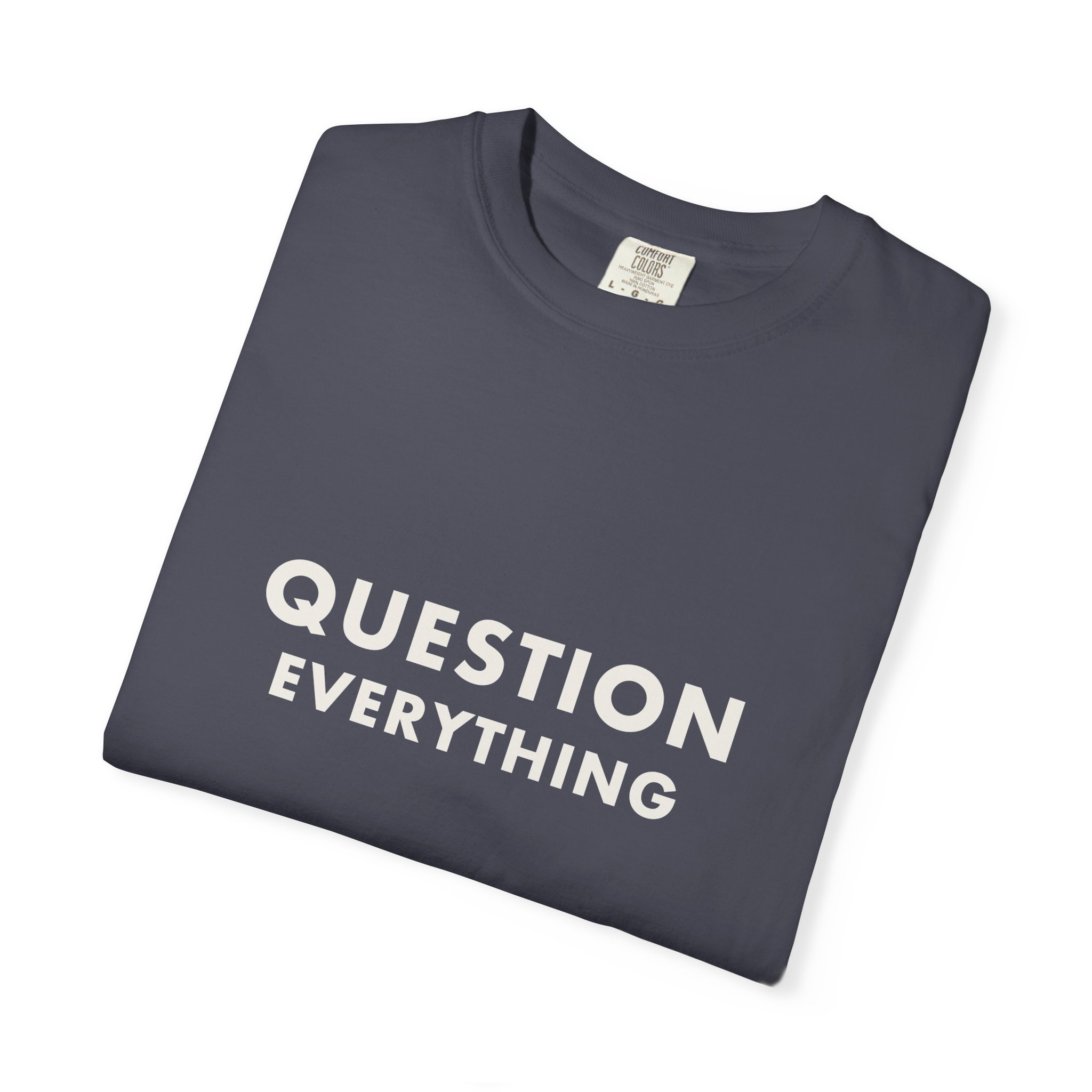 Question Everything — T-Shirt - Image 15