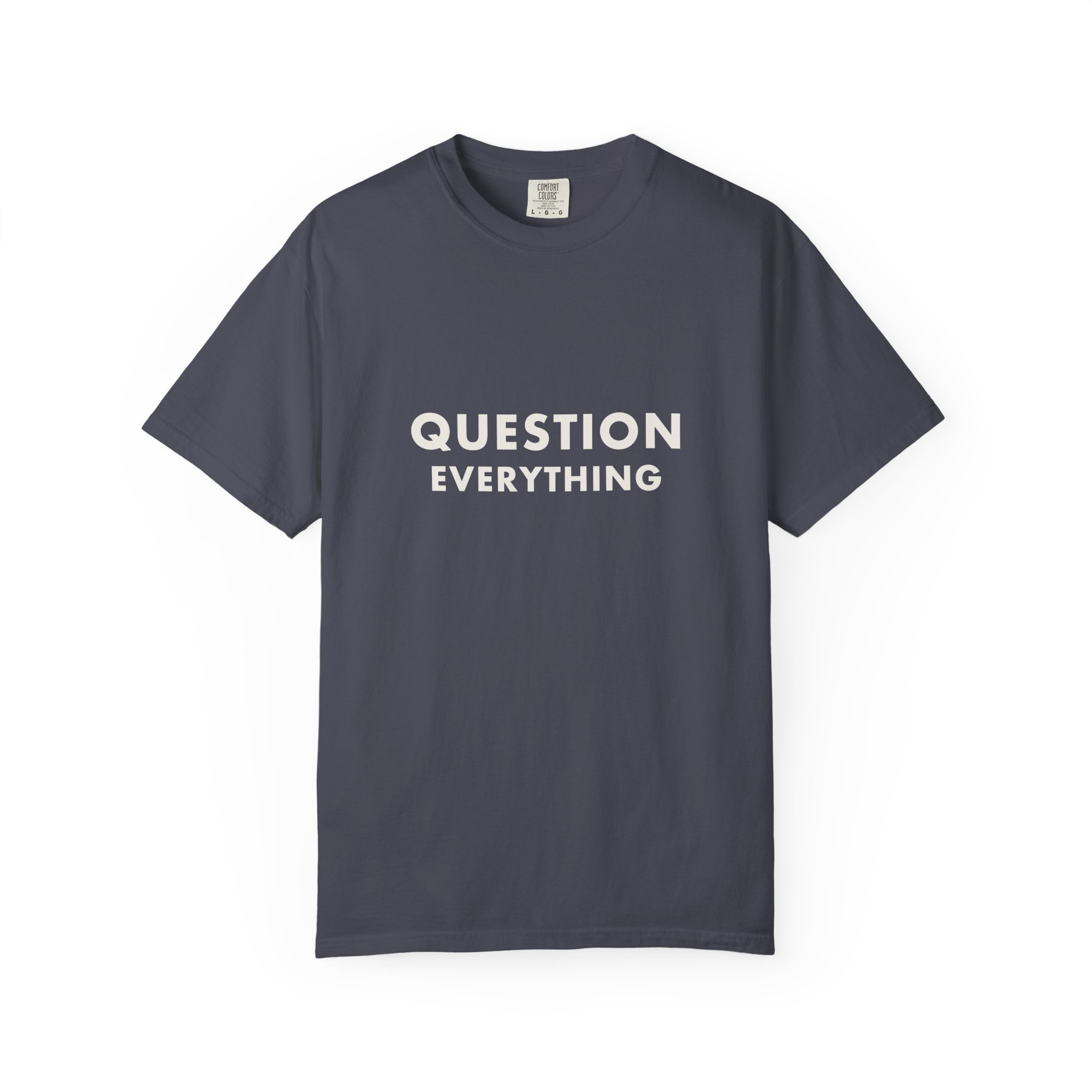 Question Everything — T-Shirt - Image 13