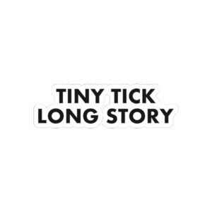 Tiny Tick Long Story — Kiss-Cut Sticker